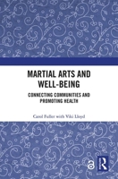 Martial Arts and Well-Being: Connecting Communities and Promoting Health 1032082526 Book Cover