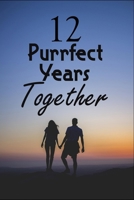 12 Purrfect years Together : Wedding Anniversary Office Notebook Journal For valentines day gifts, Commitment day Gift For Lovers & Married Couples: 120 pages - 6 x 9 inches 1678574082 Book Cover