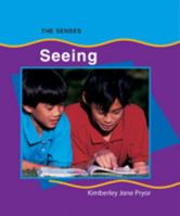 Seeing (Pryor, Kimberley Jane. Senses.) 0791075559 Book Cover