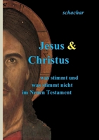 Jesus & Christus: was stimmt und was stimmt nicht im Neuen Testament (German Edition) 3769326105 Book Cover
