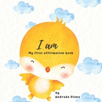 I am, My first book of Affirmations: Featuring 22 Positive Affirmations for children B0BSFRZVCG Book Cover