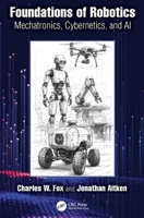 Foundations of Robotics: Mechatronics, Cybernetics and AI 1032844531 Book Cover