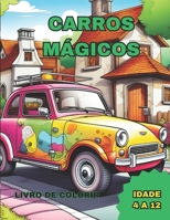 Carros Mágicos: Aventuras para Colorir: Explorando o Mundo Colorido sobre Rodas: Deixe a Imaginação Acelerar! (Portuguese Edition) B0CR4YXCG1 Book Cover