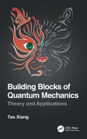 Building Blocks of Quantum Mechanics: Theory and Applications 0367771500 Book Cover