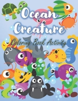 Ocean Creature: Coloring Book Activity For Kids, Sea Life in the ocean B08VYJKH9N Book Cover