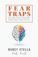 Fear Traps: Escape the Triggers that Keep You Stuck 1736395300 Book Cover