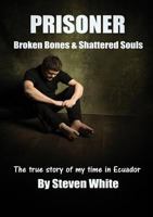 Prisoner: Broken Bones & Shattered Souls 1999582209 Book Cover