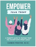Empower Your Teens: A parent's guide to prepare teens for success with SMART goals B08KH3RCXJ Book Cover