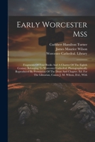 Early Worcester Mss: Fragments Of Four Books And A Charter Of The Eighth Century Belonging To Worcester Cathedral, Photographically Reproduced By ... The Librarian, Canon J. M. Wilson, D.d., With 1022622978 Book Cover