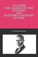 Ataturk The Leader of The Century and Ataturk's Thought System 1698585659 Book Cover