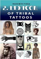 Lexicon of Tribal Tattoos -- Part 2 8087525582 Book Cover