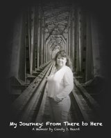 My Journey: From There To Here ...: A Memoir 1461061199 Book Cover