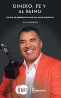 Dinero, Fe Y El Reino: Lo Que He Aprendido Desde Que Inicié Mi Podcast B0FFHN4HT7 Book Cover