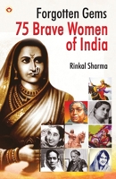 Forgotten Gems: 75 Brave Women of India 9359646156 Book Cover