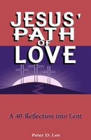 Jesus' Path of Love: A 40-Day Reflection into Lent B09T347MMS Book Cover