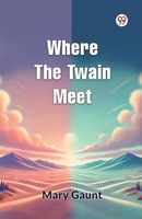 Where the Twain Meet B0DXVZ558J Book Cover