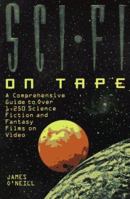 Sci-Fi on Tape: A Complete Guide to Science Fiction and Fantasy on Video (Billboard Books' Entertaining and Informative) 0823076598 Book Cover