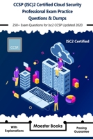 CCSP (ISC)2 Certified Cloud Security Professional Exam Practice Questions & Dumps: 250+ Exam Questions for Isc2 CCSP Updated 2020 with Explanations B084QJT34C Book Cover