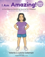 I Am Amazing!: A Confidence-Building Journal for Children Ages 5-8 B0GZCZDPGM Book Cover