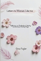 Letters To Women Like Me "Reflections on Motherhood, Healing, and the Quiet Work of Hope" B0GLMKHW6L Book Cover