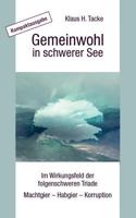 Gemeinwohl in schwerer See - Kompaktausgabe: Im Wirkungsfeld der folgenschweren Triade Machtgier - Habgier - Korruption 3744887510 Book Cover