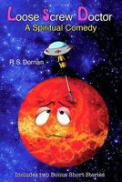 Loose Screw Doctor - A Spiritual Comedy 0990837491 Book Cover