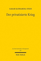 Der Privatisierte Krieg: Private Militardienstleister Zwischen Staatlichen Aufgaben Und Staatlichem Aufgeben (German Edition) 3161637917 Book Cover