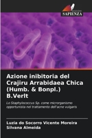 Azione inibitoria del Crajiru Arrabidaea Chica (Humb. & Bonpl.) B.Verlt: Lo Staphylococcus Sp. come microrganismo opportunista nel trattamento dell'acne vulgaris 6206052508 Book Cover