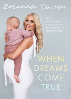 When Dreams Come True: The Heartbreak and Hope on My Journey to Motherhood 0717191834 Book Cover