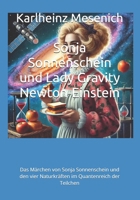Sonja Sonnenschein und Lady Gravity Newton-Einstein: Das Märchen von Sonja Sonnenschein und den vier Naturkräften im Quantenreich der Teilchen (Das ... im Quantreich der Teilchen.) (German Edition) B0FM25JT21 Book Cover