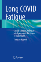 Long COVID Fatigue: Clinical Sciences, Artificial Intelligence and the Future of Brain Health 3031894731 Book Cover