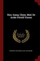 Diss. Inaug. Chym. Med. De Acido Vitrioli Vinoso 1021594121 Book Cover
