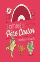 3 contes du Père Castor pour les gourmands 2081271796 Book Cover