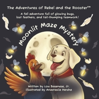 Rebel and The Rooster - Moonlit Maze Mystery : A Tale of Friendship, Courage, and Light 1969377100 Book Cover