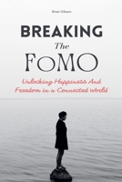 Breaking The FoMO Unlocking Happiness And Freedom in a Connected World B0C95K6KR2 Book Cover