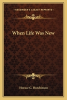 When Life Was New 0548482284 Book Cover