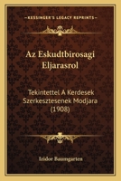 Az Eskudtbirosagi Eljarasrol: Tekintettel A Kerdesek Szerkesztesenek Modjara (1908) 1160804079 Book Cover