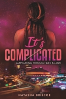 It's Complicated: Navigating Through Life & Love 1093751258 Book Cover