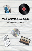 The Mixtape Journal: The Soundtrack To My Life B0H4KLX9Y9 Book Cover