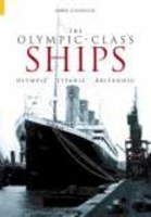The Olympic Class Ships: Olympic, Titanic and Britannic (Revealing History) 0752428683 Book Cover