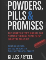 Powders, Pills & Promises: The smart lifter's manual for cutting trough supplement industry bullshit B0FHQ5HHQM Book Cover