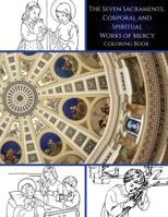 The Seven Sacraments, Corporal and Spiritual Works of Mercy Coloring Book 1724506668 Book Cover