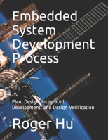 Embedded System Development Process: Plan, Design, Integrated Development, and Design Verification B08T8DKN2K Book Cover