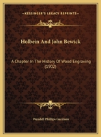 Holbein And John Bewick: A Chapter In The History Of Wood Engraving 1166007561 Book Cover