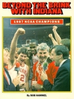 Beyond the Brink With Indiana: 1987 Ncaa Champions 0253285356 Book Cover