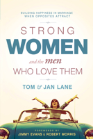 Strong Women and the Men Who Love Them: Building Happiness In Marriage When Opposites Attract 1629985929 Book Cover
