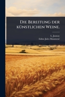 Die Bereitung der kÃ1/4nstlichen Weine. (German Edition) 102451885X Book Cover