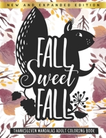 Fall Sweet Fall - Thanksgiving Mandalas Adult Coloring Book: New and Expanded Edition - Singel-Side Thanksgiving Autumn Mandalas Designs For Adults Relaxation - Autumn Coloring Book B08LNMSQNP Book Cover