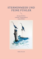 Sternenmeer und feine Fühler: Kurzgeschichten, Gedichte, Textpassagen & Aquarellbilder (German Edition) 375974396X Book Cover