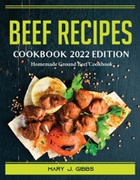 Beef Recipes Cookbook 2022 Edition: Homemade Ground Beef Cookbook 1804389641 Book Cover